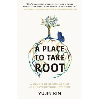 A Place to Take Root: A Memoir of Becoming Sure as an International Student