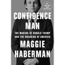 Confidence Man: The Making of Donald Trump and the Breaking of America