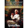 Tall Tales And Short Stories: An Amusing Compilation Of Rare Short Stories By Mark Twain