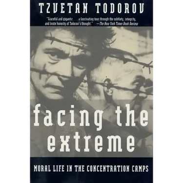 Facing the Extreme: Moral Life in the Concentration Camps
