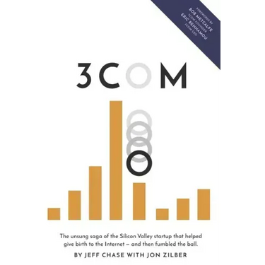 3Com: The unsung saga of the Silicon Valley startup that helped give birth to the Internet-and then fumbled the ball.