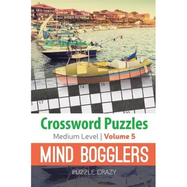 Crossword Puzzles Medium Level: Mind Bogglers Vol. 5
