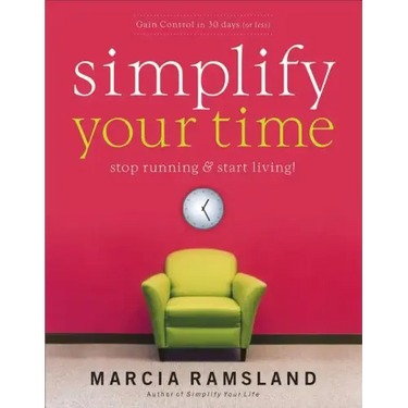 Simplify Your Time: Stop Running & Start Living!