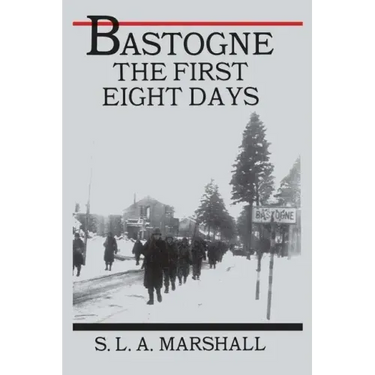 Bastogne: The Story of the First Eight Days