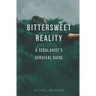Bittersweet Reality: A Secularist's Survival Guide