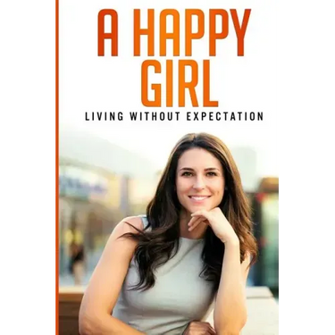 A Happy Girl - Living Without Expectation