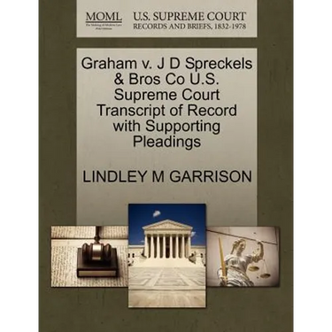 Graham V. J D Spreckels & Bros Co U.S. Supreme Court Transcript of Record with Supporting Pleadings