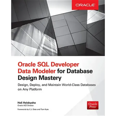 Oracle SQL Developer Data Modeler for Database Design Mastery