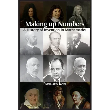 Making up Numbers: A History of Invention in Mathematics