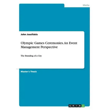 Olympic Games Ceremonies. An Event Management Perspective: The Branding of a City
