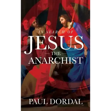 In Search of Jesus the Anarchist