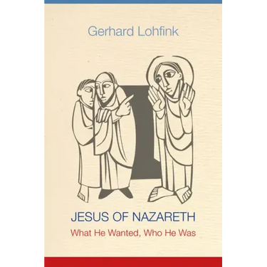 Jesus of Nazareth: What He Wanted, Who He Was