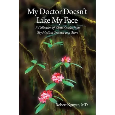 My Doctor Doesn't Like My Face: A Collection of Little Stories from My Medical Practice and More