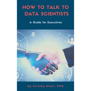 How to Talk to Data Scientists: A Guide for Executives