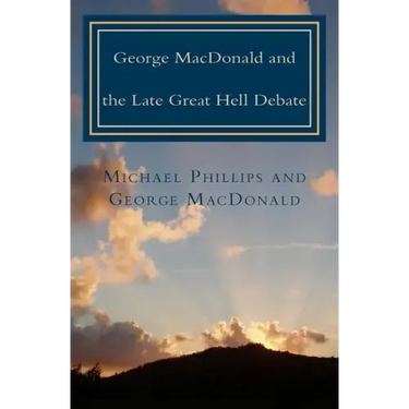 George MacDonald & Late Great Hell Debate