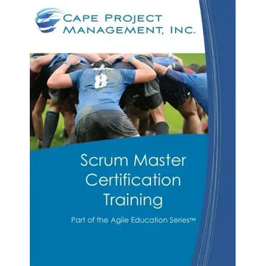 Scrum Master Certification Training: Participant Guide for Scrum Master Certification Training
