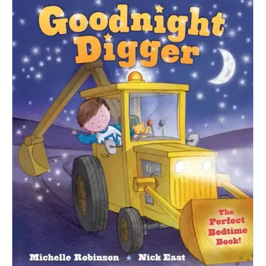 Goodnight Digger: The Perfect Bedtime Book!