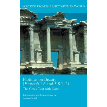 Plotinus on Beauty (Enneads 1.6 and 5.8.1-2): The Greek Text with Notes