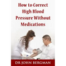 How to Correct High Blood Pressure Without Medications