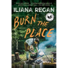 Burn the Place: A Memoir