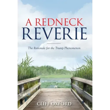 A Redneck Reverie: The Rationale for the Trump Phenomenon