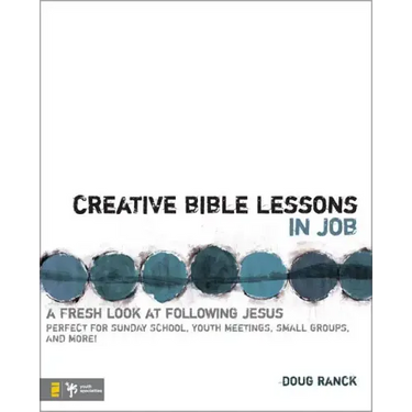Creative Bible Lessons in Job: A Fresh Look at Following Jesus