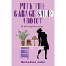 Pity The Garage Sale Addict
