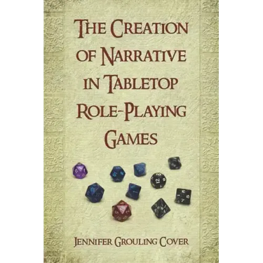The Creation of Narrative in Tabletop Role-Playing Games