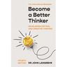 Become a Better Thinker: Developing Critical and Creative Thinking