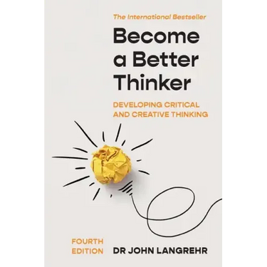 Become a Better Thinker: Developing Critical and Creative Thinking