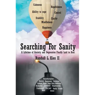 Searching For Sanity: A Lifetime of Anxiety and Depression Finally Laid to Rest