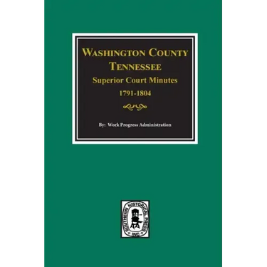 Washington County, Tennessee Superior Court Minutes, 1791-1804.