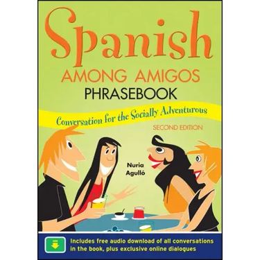 Spanish Among Amigos Phrasebook, Second Edition