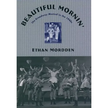 Beautiful Mornin': The Broadway Musical in the 1940s