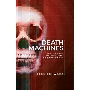 Death machines: The ethics of violent technologies