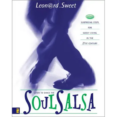 Soulsalsa: 17 Surprising Steps for Godly Living in the 21st Century