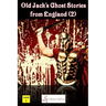 Old Jack's Ghost Stories from England (2)