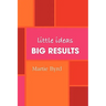 Little Ideas, Big Results