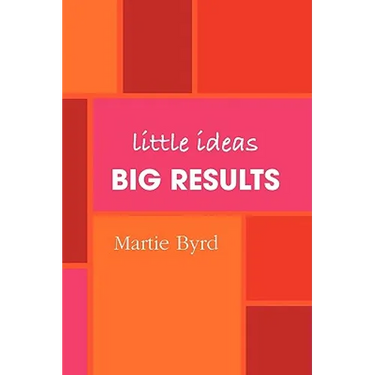 Little Ideas, Big Results