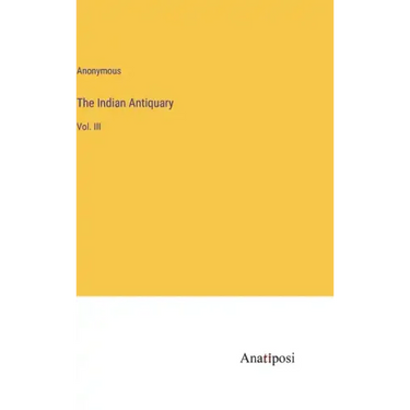The Indian Antiquary: Vol. III