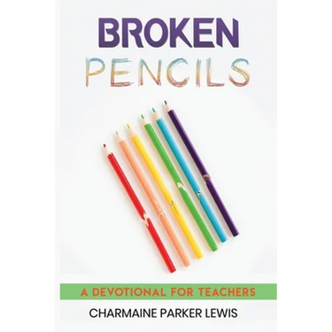 Broken Pencils: A Devotional for Teachers