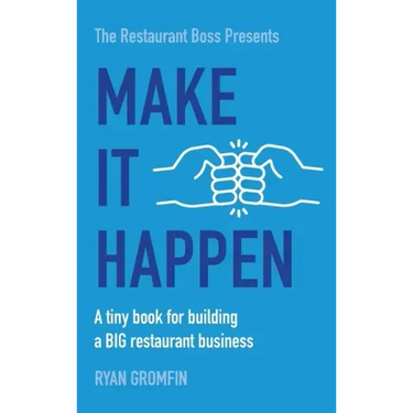 Make It Happen: A tiny book for building a BIG restaurant business