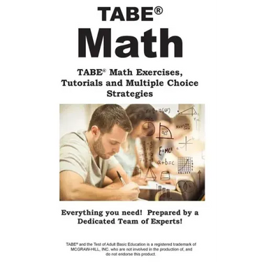 TABE Math: TABE(R) Math Exercises, Tutorials and Multiple Choice Strategies