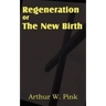 Regeneration or the New Birth