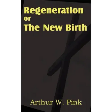 Regeneration or the New Birth