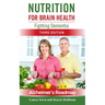 Nutrition for Brain Health: Fighting Dementia (Third Edition)