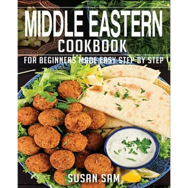 Middle Eastern Cookbook: Book1, for Beginners Made Easy Step by Step