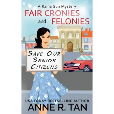 Fair Cronies and Felonies: A Raina Sun Mystery: A Chinese Cozy Mystery
