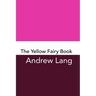 The Yellow Fairy Book: Original and Unabridged