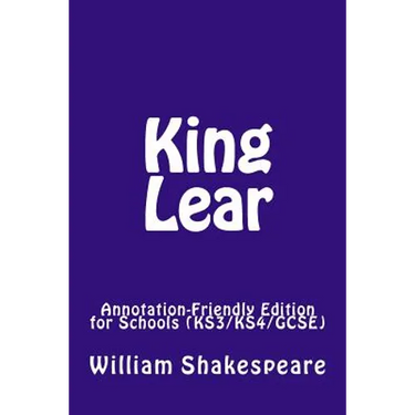 King Lear: Annotation-Friendly Edition for Schools (KS3/KS4/GCSE)
